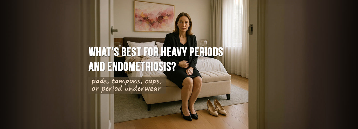 What’s Best for Heavy Periods and Endometriosis? Pads, Tampons, Cups, or Period Underwear.